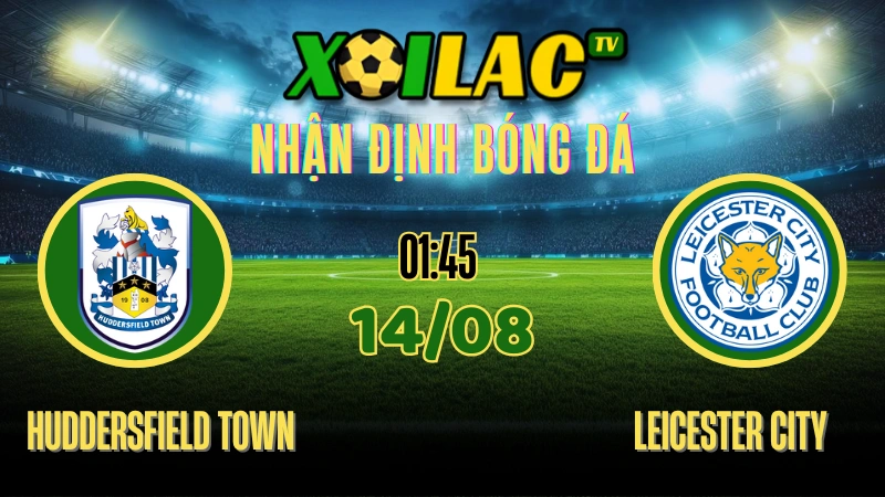 Nhận định Huddersfield Town vs Leicester City – 01:45 Ngày 14/08/2025 | EFL Cup – Leicester nhỉnh hơn, kịch bản Xỉu 2.5 dễ về 1 Nhận định Huddersfield vs Leicester City tại EFL Cup ngày 14/08