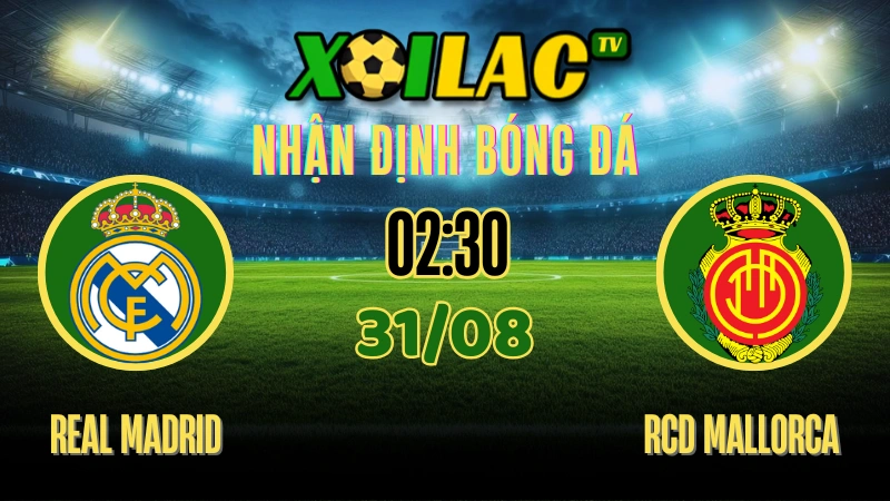Nhận Định Trận Đấu Real Madrid vs RCD Mallorca - 31/08/2025 1 Nhận định trận đấu giữa Real Madrid và RCD Mallorca ngày 31 tháng 8 năm 2025.