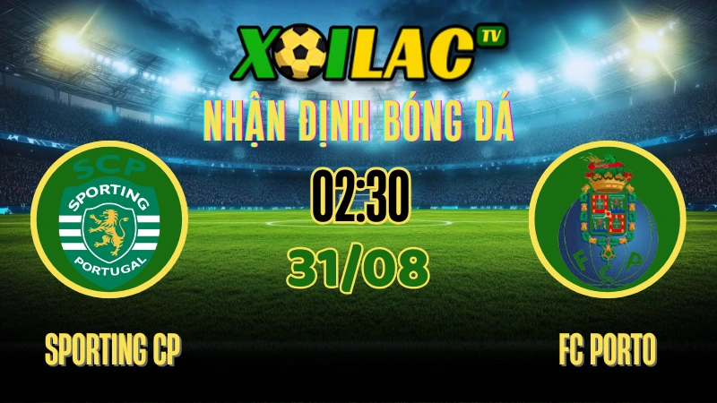 Nhận Định Trận Đấu Sporting CP vs FC Porto - 31/08/2025-Chờ Đợi Cuộc Đại Chiến 1 Nhận định trận đấu giữa Sporting CP và FC Porto ngày 31 tháng 8 năm 2025 - Cuộc đại chiến đầy hấp dẫn.