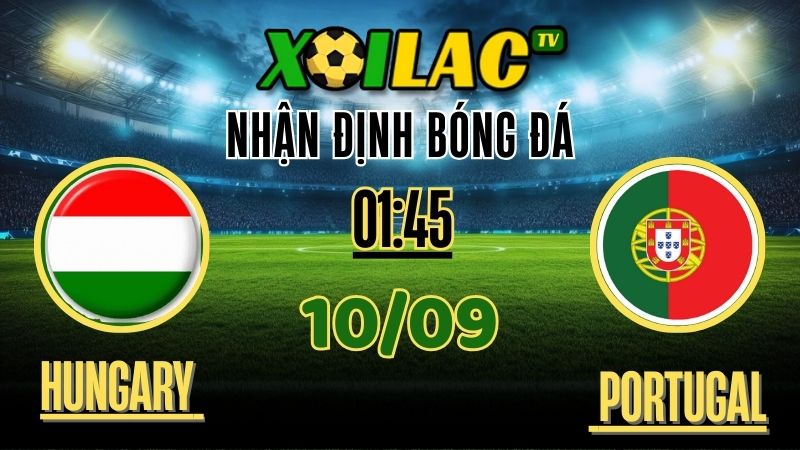 Nhận Định Hungary vs Portugal – 01:45 Ngày 10/09/2025 | Soi Kèo & Dự Đoán Vòng Loại World Cupc 1 Nhận định Hungary vs Portugal – Soi kèo và dự đoán vòng loại World Cup 2026