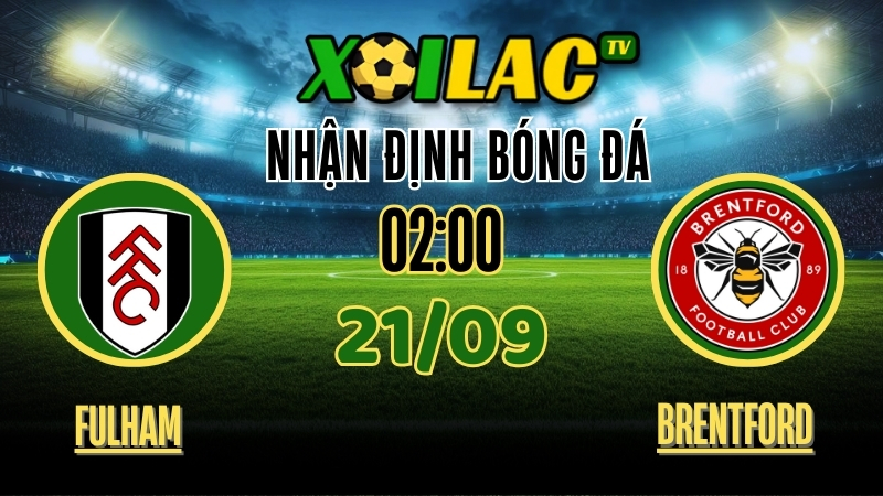 Nhận Định Fulham vs Brentford – 02:00 Ngày 21/9/2025: Liệu Fulham có thể đánh bại Brentford? 1 Nhận Định Fulham vs Brentford – 02:00 Ngày 21/9/2025 | Soi Kèo & Dự Đoán Bóng Đá Cùng Xoilac TV