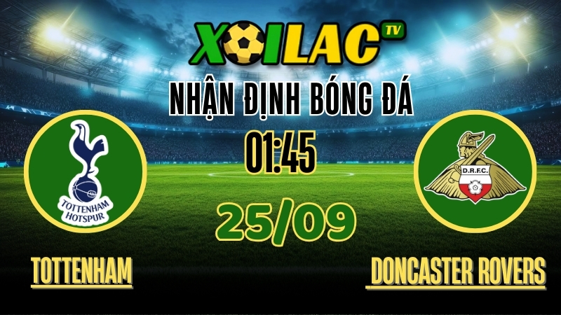 Nhận Định Tottenham vs Doncaster Rovers – 01:45 Ngày 25/9/2025: So Tài Nảy Lửa Tại Carabao Cup 1 xoilac tv Nhận định Tottenham vs Doncaster Rovers – 25/9/2025: So tài nảy lửa Carabao Cup