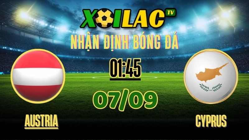 Nhận Định Austria vs Cyprus – 01:45 Ngày 07/09/2025 | Vòng Loại FIFA World Cup 2026 1 Nhận định Austria vs Cyprus – 01:45 Ngày 07/09/2025 | Vòng Loại FIFA World Cup 2026