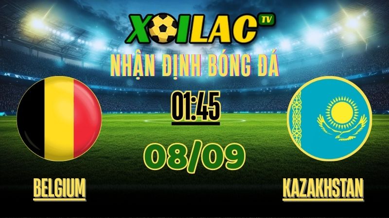 Nhận Định Belgium vs Kazakhstan – 01:45 Ngày 8/9/2025 | FIFA World Cup Qualifiers 1 Nhận định Belgium vs Kazakhstan – 01:45 Ngày 8/9/2025 | FIFA World Cup Qualifiers