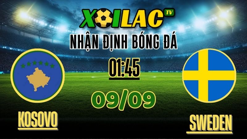 Nhận Định Kosovo vs Sweden – 01:45 Ngày 9/9/2025 | Soi Kèo & Dự Đoán World Cup Qualifiers 1 Nhận định Kosovo vs Sweden – 01:45 Ngày 09/09/2025 | Soi kèo & dự đoán World Cup Qualifiers