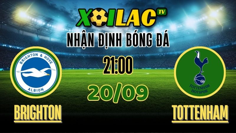 Nhận Định Brighton vs Tottenham – 21:00 Ngày 20/9/2025: Liệu Brighton có thể đánh bại Tottenham? 1 xoilac tv - nhận định bóng đá - Brighton vs Tottenham 20/9/2025