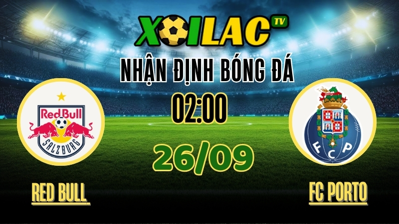 Nhận Định Red Bull Salzburg vs FC Porto – 02:00 Ngày 26/9/2025: Màn Đọ Sức Nảy Lửa 1 Xoilac TV Nhận định Red Bull Salzburg vs FC Porto – 26/9/2025: Màn đọ sức nảy lửa
