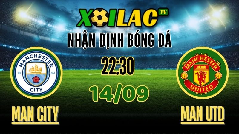 Nhận Định Man City vs Man United – 14/9/2025: Liệu Man City có thể khẳng định vị thế? 1 Nhận định Man City vs Man United – 14/9/2025 | Soi kèo Ngoại Hạng Anh trên Xoilac TV