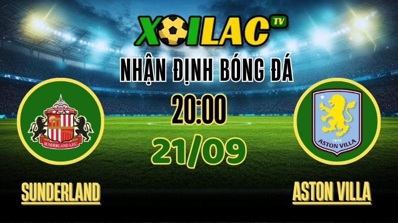 Nhận Định Sunderland vs Aston Villa - 20:00 Ngày 21/9/2025: Liệu Sunderland có thể đánh bại Aston Villa? 1 Nhận Định Sunderland vs Aston Villa – 20:00 Ngày 21/9/2025 | Soi Kèo & Dự Đoán Bóng Đá
