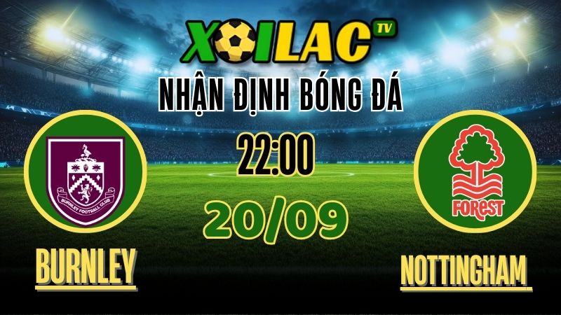 Nhận Định Burnley vs Nottingham Forest – 22:00 Ngày 20/9/2025: Cuộc đối đầu trụ hạng căng thẳng 1 Nhận Định Burnley vs Nottingham Forest – 22:00 Ngày 20/9/2025: Cuộc đối đầu trụ hạng căng thẳng