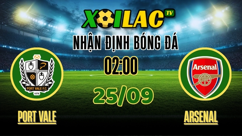 Nhận Định Port Vale vs Arsenal – 02:00 Ngày 25/9/2025: Màn Đọ Sức Hấp Dẫn Carabao Cup 1 Xoilac TV Nhận định Port Vale vs Arsenal – 25/9/2025: Màn đọ sức hấp dẫn Carabao Cup