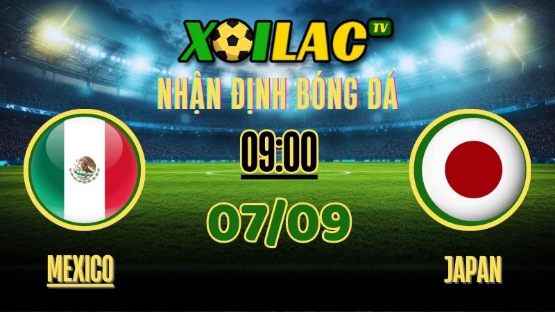 Nhận Định Mexico vs Japan – 9:00 Ngày 07/09/2025 | Giao Hữu Quốc Tế 1 Nhận định Mexico vs Japan – 9:00 Ngày 07/09/2025 | Giao Hữu Quốc Tế