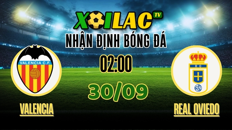 Nhận Định Valencia vs Real Oviedo – 02:00 Ngày 30/9/2025: Thử Thách Thời Tiết Khắc Nghiệt 1 Nhận định Valencia vs Real Oviedo 30/9/2025 – Soi kèo và phân tích La Liga trong điều kiện thời tiết khắc nghiệt