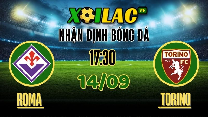 Nhận Định AS Roma vs Torino – 14/9/2025: Liệu AS Roma có tiếp tục khẳng định vị thế? 1 Nhận định AS Roma vs Torino – 14/9/2025 | Soi kèo Serie A trên Xoilac TV
