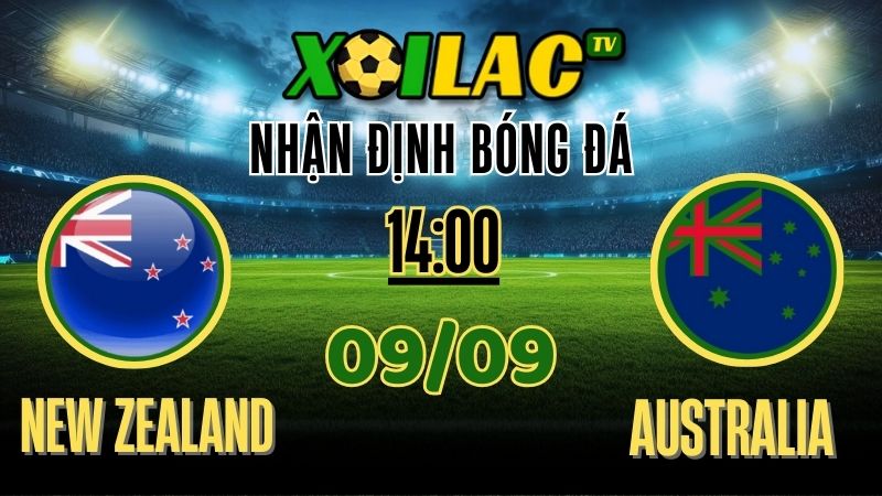 Nhận Định New Zealand vs Australia – 14:00 Ngày 9/9/2025 | Soi Kèo & Dự Đoán Giao Hữu Quốc Tế 1 Nhận định New Zealand vs Australia – 14:00 Ngày 09/09/2025 | Soi kèo & dự đoán Giao Hữu Quốc Tế