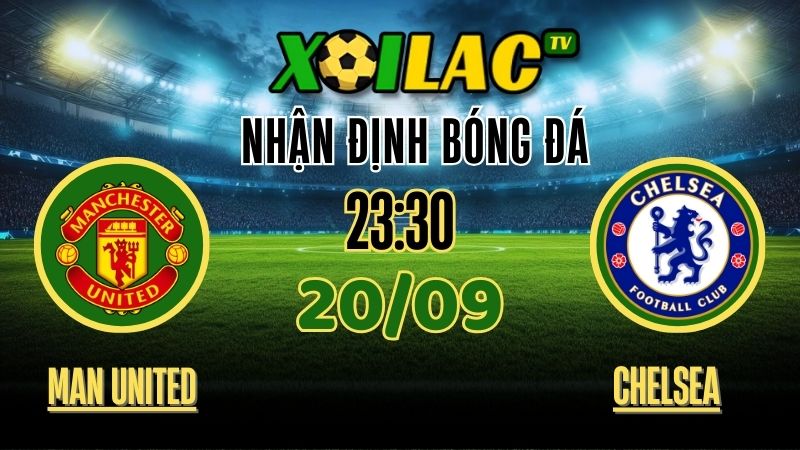 Nhận Định Manchester United vs Chelsea – 23:30 Ngày 20/9/2025: Liệu Chelsea có thể áp đảo Manchester United? 1 xoilac tv - nhận định bóng đá - Manchester United vs Chelsea 20/9/2025