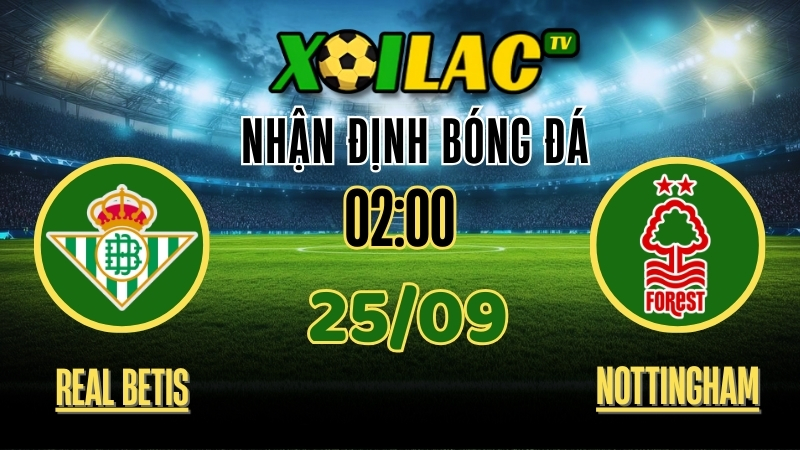Nhận Định Real Betis vs Nottingham Forest – 02:00 Ngày 25/9/2025: Trận Cầu Đáng Mong Chờ 1 Xoilac TV Nhận định Real Betis vs Nottingham Forest – 25/9/2025: Trận cầu đáng mong chờ