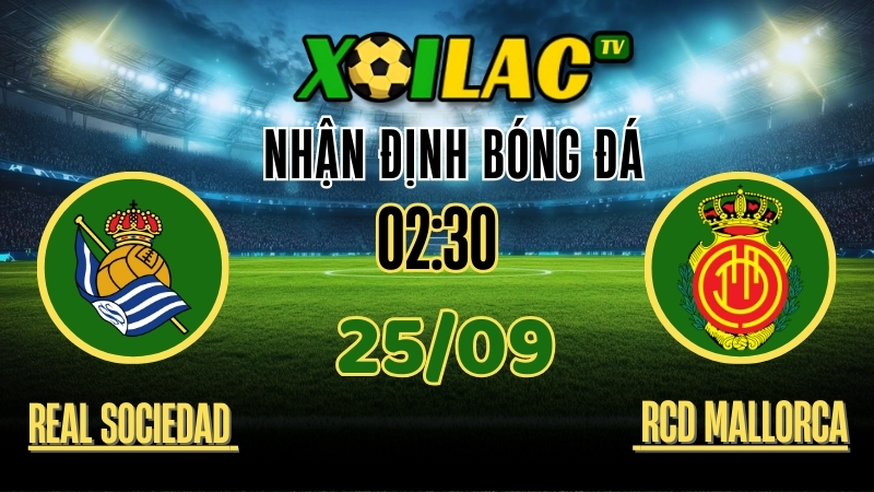 Nhận Định Real Sociedad vs RCD Mallorca – 02:30 Ngày 25/9/2025: Màn So Tài Đáng Chú Ý 1 Xoilac TV Nhận định Real Sociedad vs RCD Mallorca – 25/9/2025: Màn so tài đáng chú ý