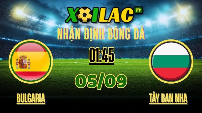 Nhận định Bulgaria vs Tây Ban Nha - Vòng loại World Cup 2026 1 Nhận định Bulgaria vs Tây Ban Nha - Vòng loại World Cup 2026