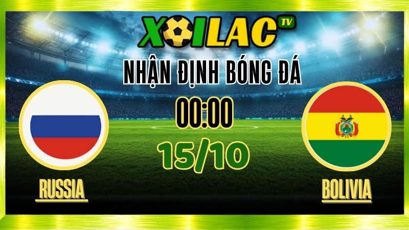 Nhận Định Russia vs Bolivia – 00h00 Ngày 15/10/2025: Thống trị sân nhà 1 Nhận Định Russia vs Bolivia – 00h00 Ngày 15/10/2025: Thống trị sân nhà