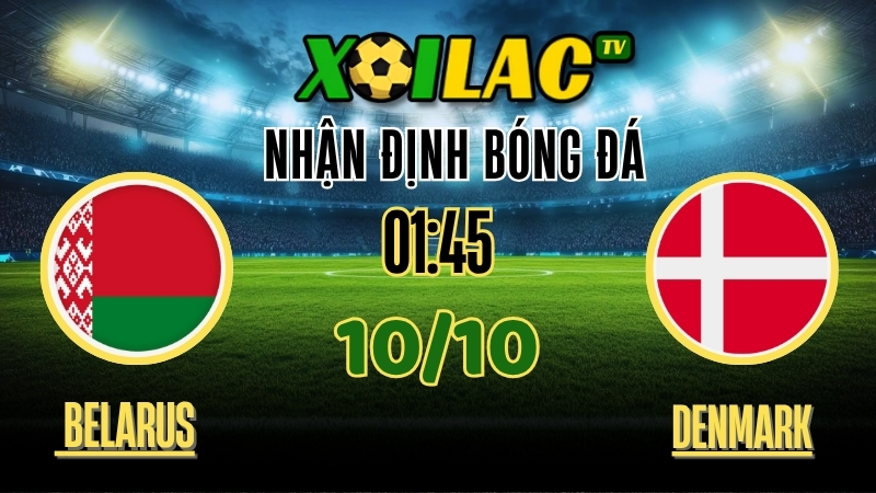 Nhận Định Belarus vs Denmark – 01h45 Ngày 9/10/2025: Đẳng cấp lên tiếng 1 Nhận Định Belarus vs Denmark – 01h45 Ngày 9/10/2025: Đẳng cấp lên tiếng
