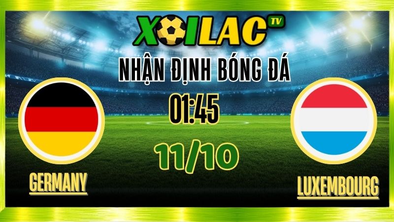 Nhận Định Đức vs Luxembourg – 01h45 Ngày 11/10/2025: Thắng lợi khó cản 1 Nhận Định Đức vs Luxembourg – 01h45 Ngày 11/10/2025: Thắng lợi khó cản
