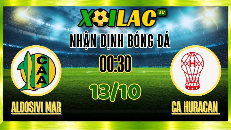 Nhận Định Aldosivi Mar del Plata vs CA Huracán – 00h30 Ngày 13/10/2025: Trận cầu nảy lửa 1 Nhận Định Aldosivi Mar del Plata vs CA Huracán – 00h30 Ngày 13/10/2025: Trận cầu nảy lửa