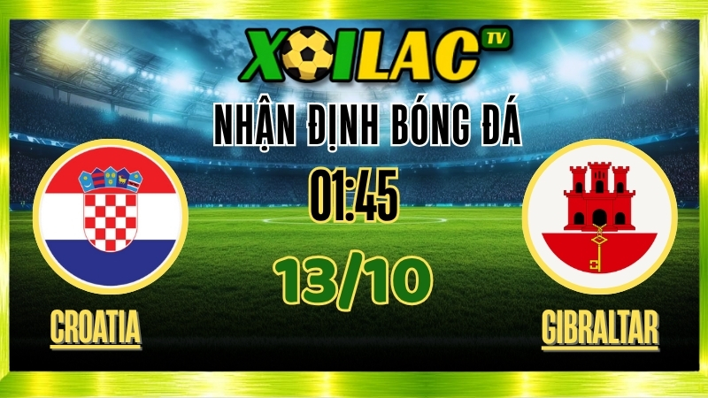 Nhận Định Croatia vs Gibraltar – 01h45 Ngày 13/10/2025: Thể Hiện Sức Mạnh 1 Nhận Định Croatia vs Gibraltar – 01h45 Ngày 13/10/2025: Thể Hiện Sức Mạnh