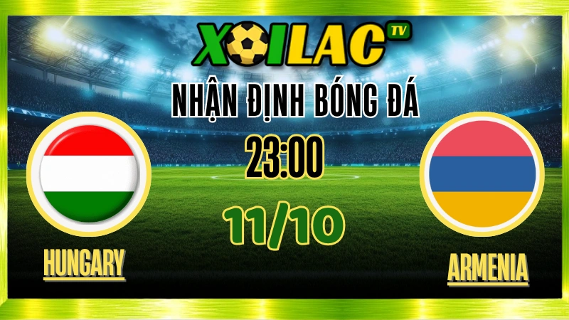 Nhận Định Hungary vs Armenia – 23h00 Ngày 11/10/2025: Sức mạnh chủ nhà 1 Nhận Định Hungary vs Armenia – 23h00 Ngày 11/10/2025: Sức mạnh chủ nhà